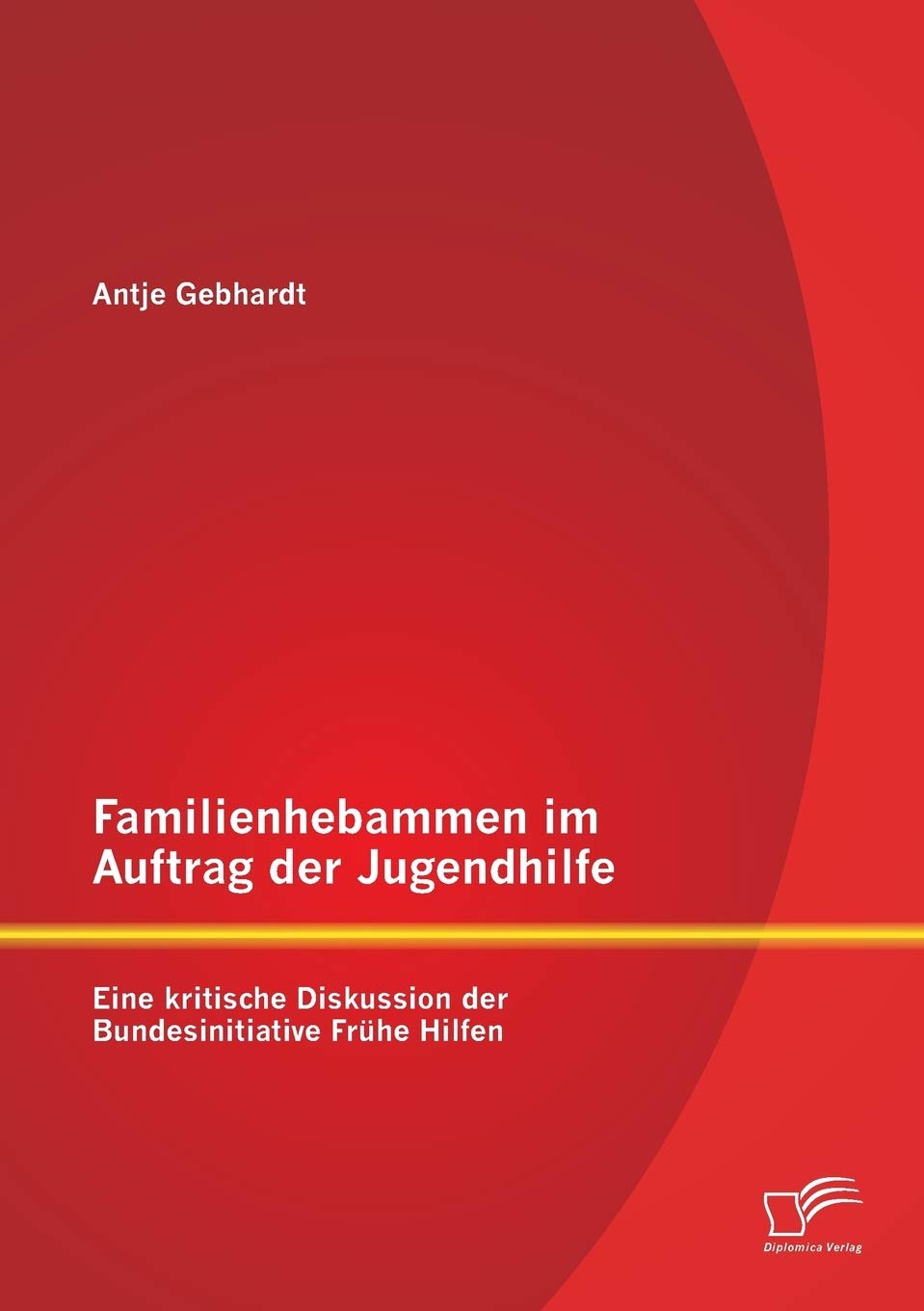 Familienhebammen im Auftrag der Jugendhilfe: Eine kritische Diskussion der Bundesinitiative Frühe Hilfen Social Sciences