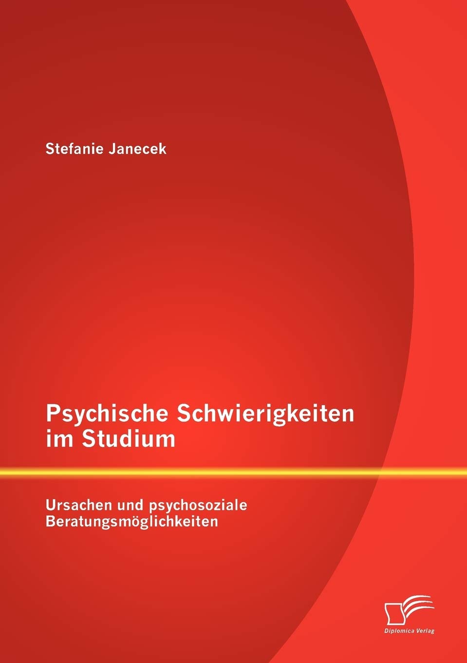 Psychische Schwierigkeiten im Studium: Ursachen und psychosoziale Beratungsmöglichkeiten Social Sciences