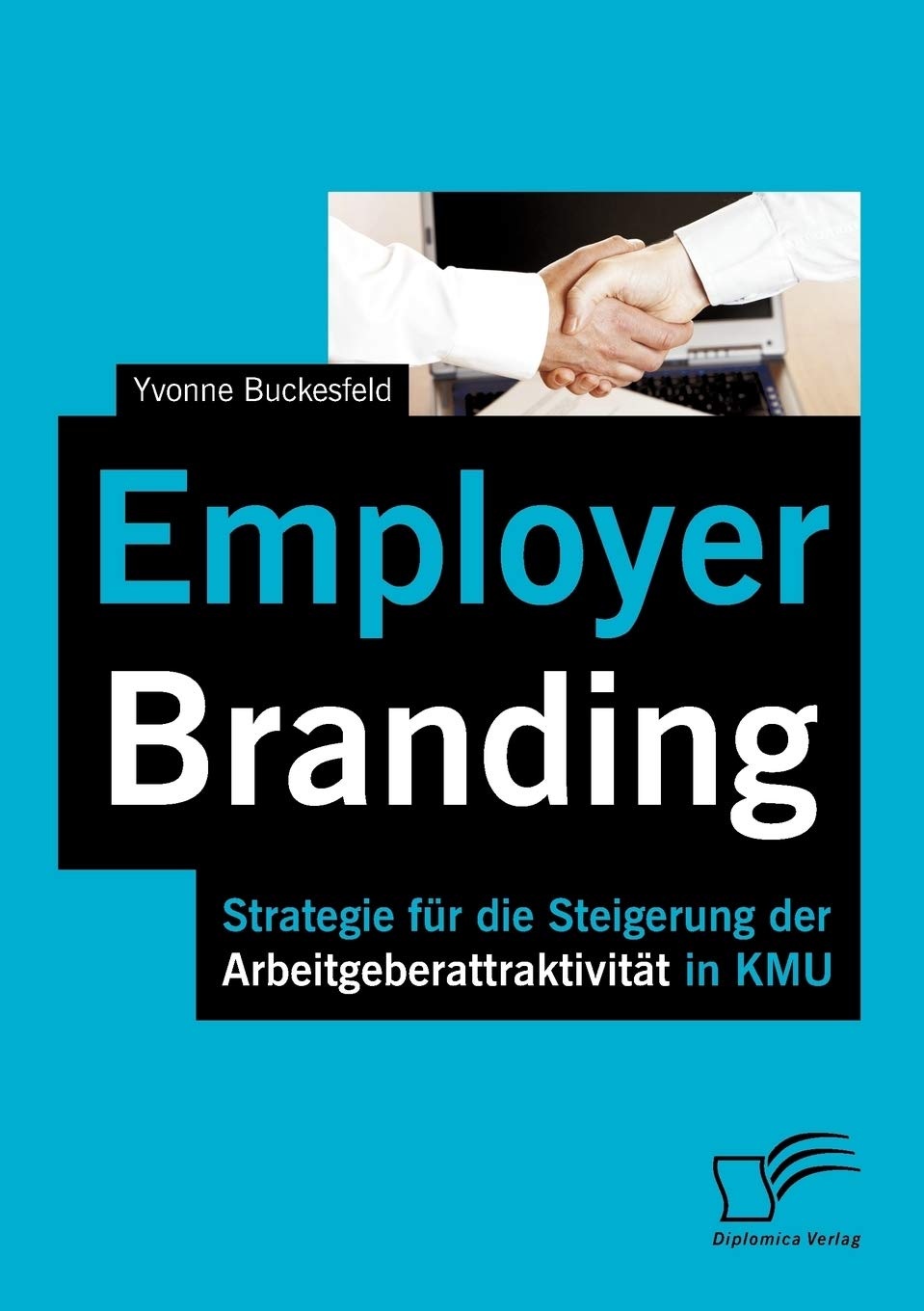 Employer Branding: Strategie für die Steigerung der Arbeitgeberattraktivität in KMU Law