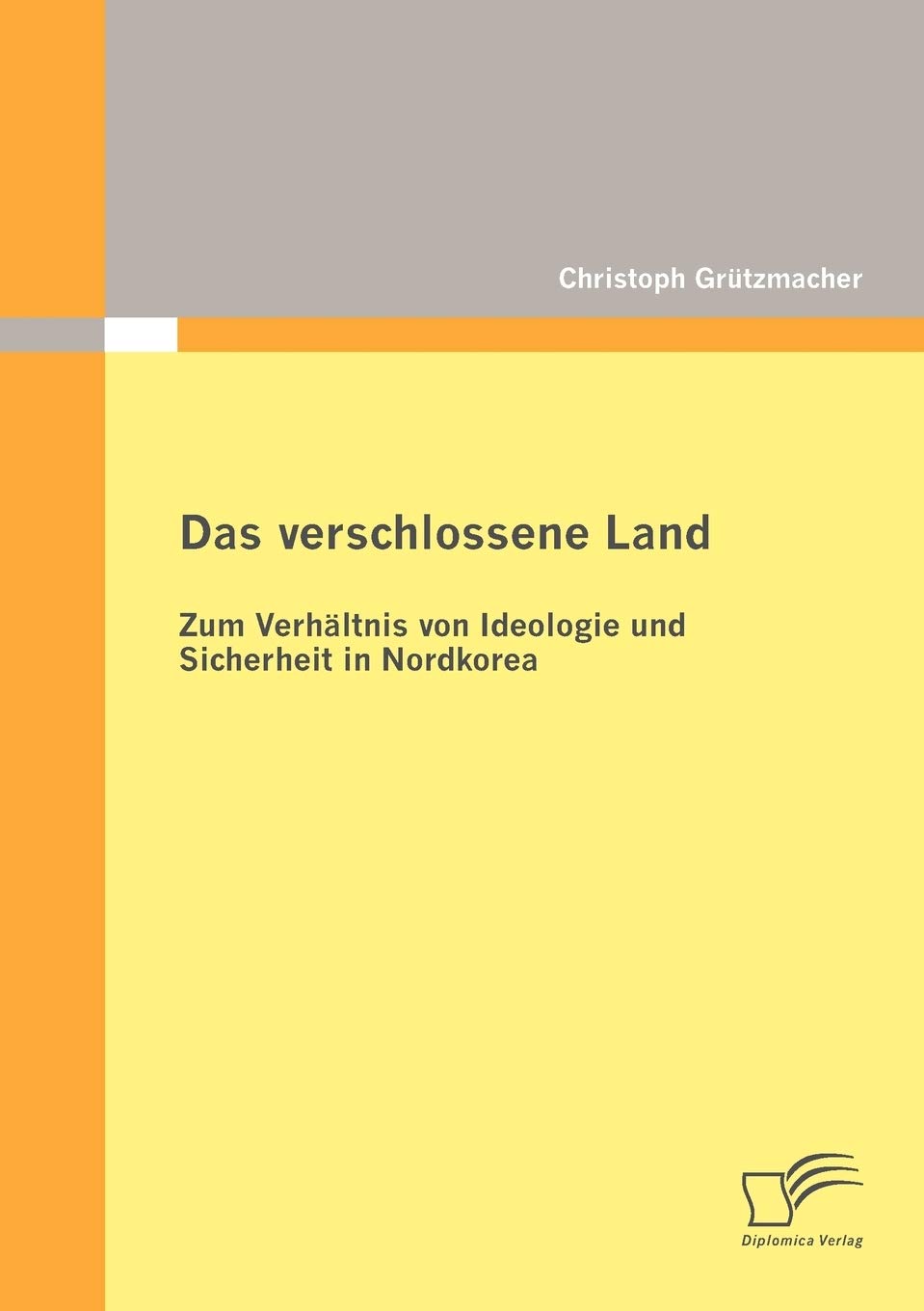 Das verschlossene Land: Zum Verhältnis von Ideologie und Sicherheit in Nordkorea Law