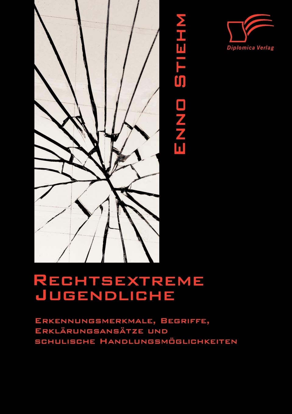 Rechtsextreme Jugendliche: Erkennungsmerkmale, Begriffe, Erklärungsansätze und schulische Handlungsmöglichkeiten Law