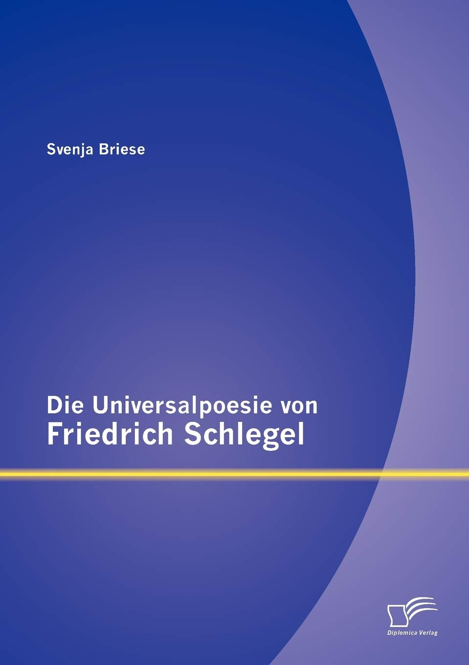 Die Universalpoesie von Friedrich Schlegel Contemporary literature
