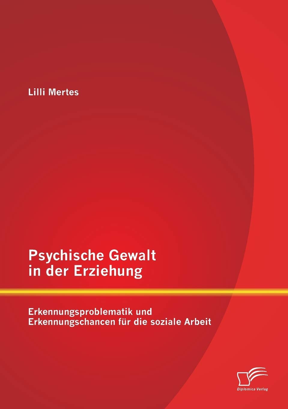 Psychische Gewalt in der Erziehung: Erkennungsproblematik und Erkennungschancen für die soziale Arbeit Social Sciences