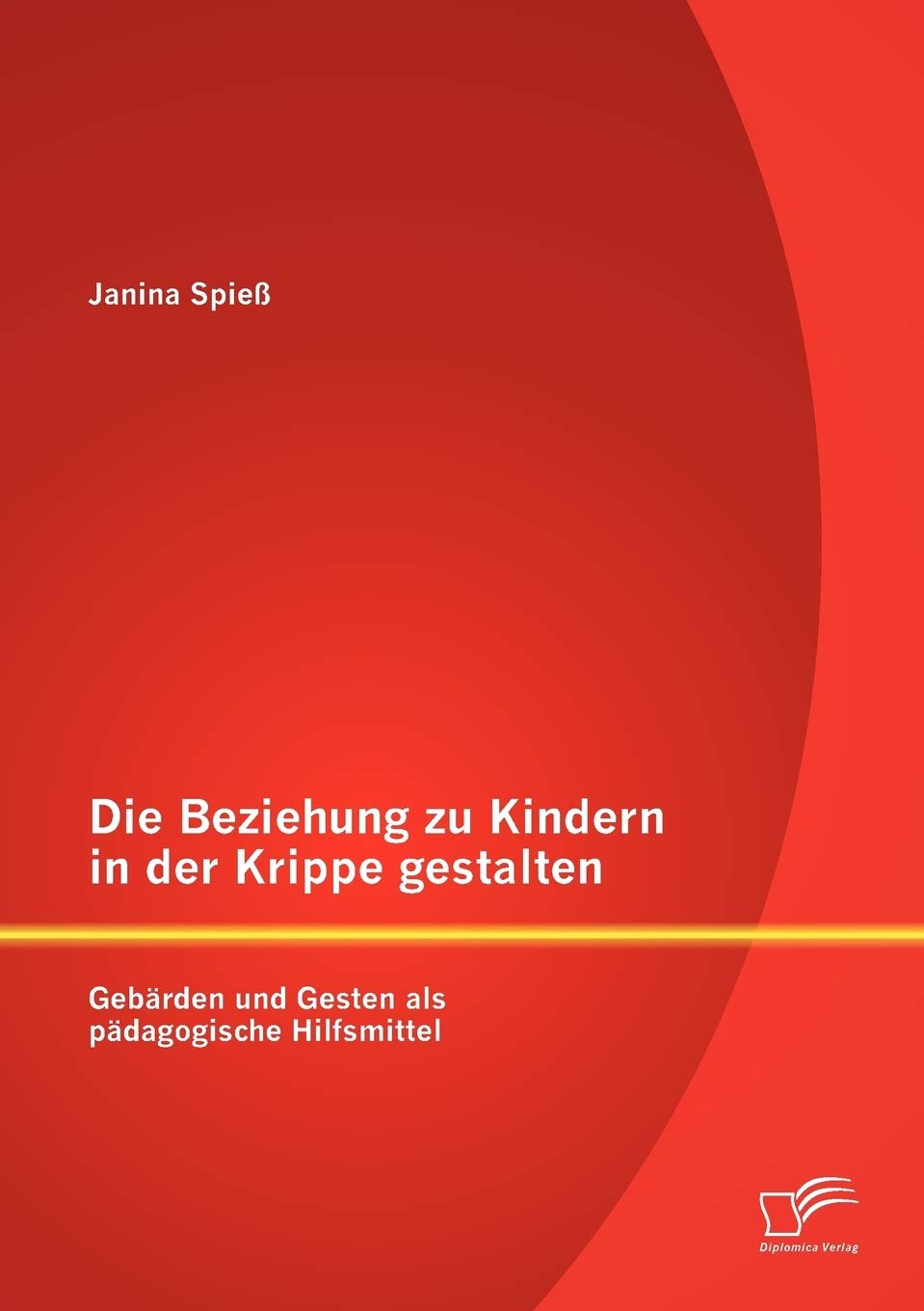 Die Beziehung zu Kindern in der Krippe gestalten: Gebärden und Gesten als pädagogische Hilfsmittel Learning & Reference