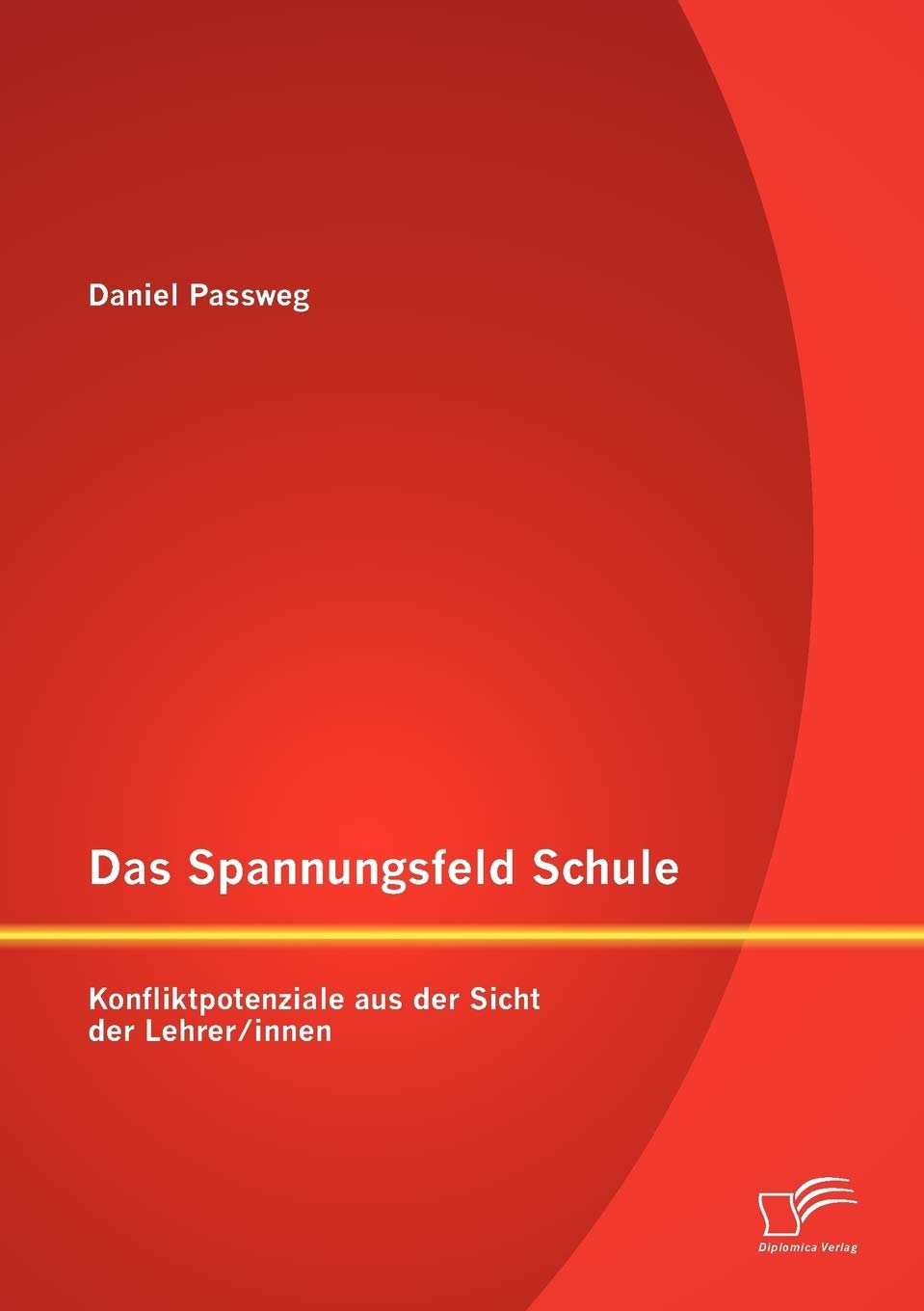 Das Spannungsfeld Schule: Konfliktpotenziale aus der Sicht der Lehrer/innen Learning & Reference
