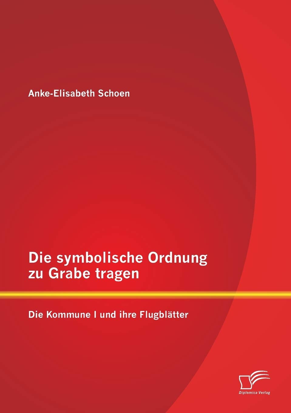 Die symbolische Ordnung zu Grabe tragen: Die Kommune I und ihre Flugblätter Law