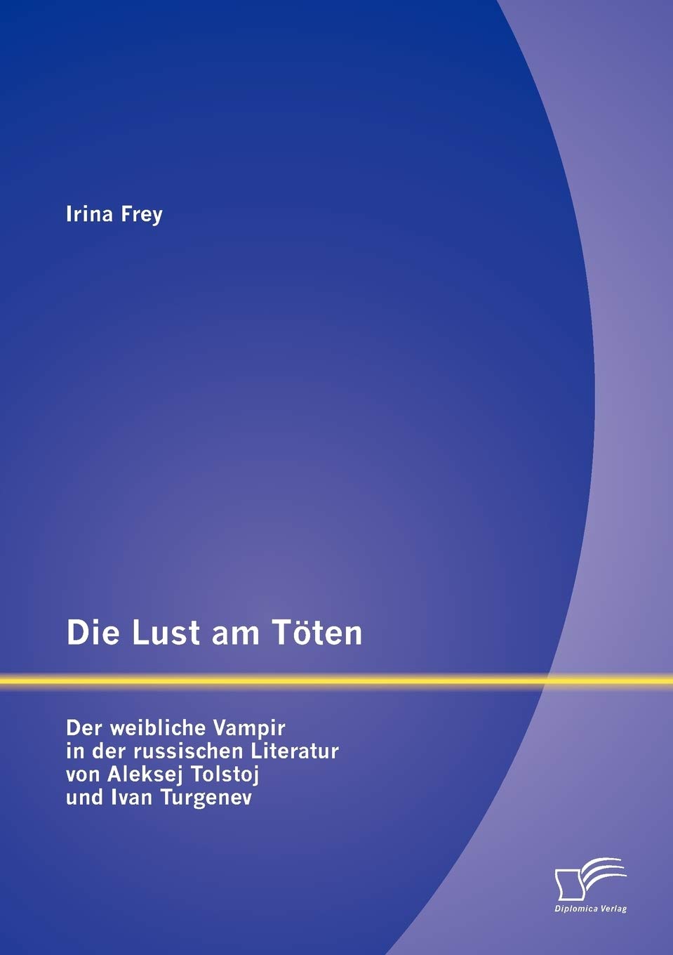 Die Lust am Töten - Der weibliche Vampir in der russischen Literatur von Aleksej Tolstoj und Ivan Turgenev Contemporary literature Books