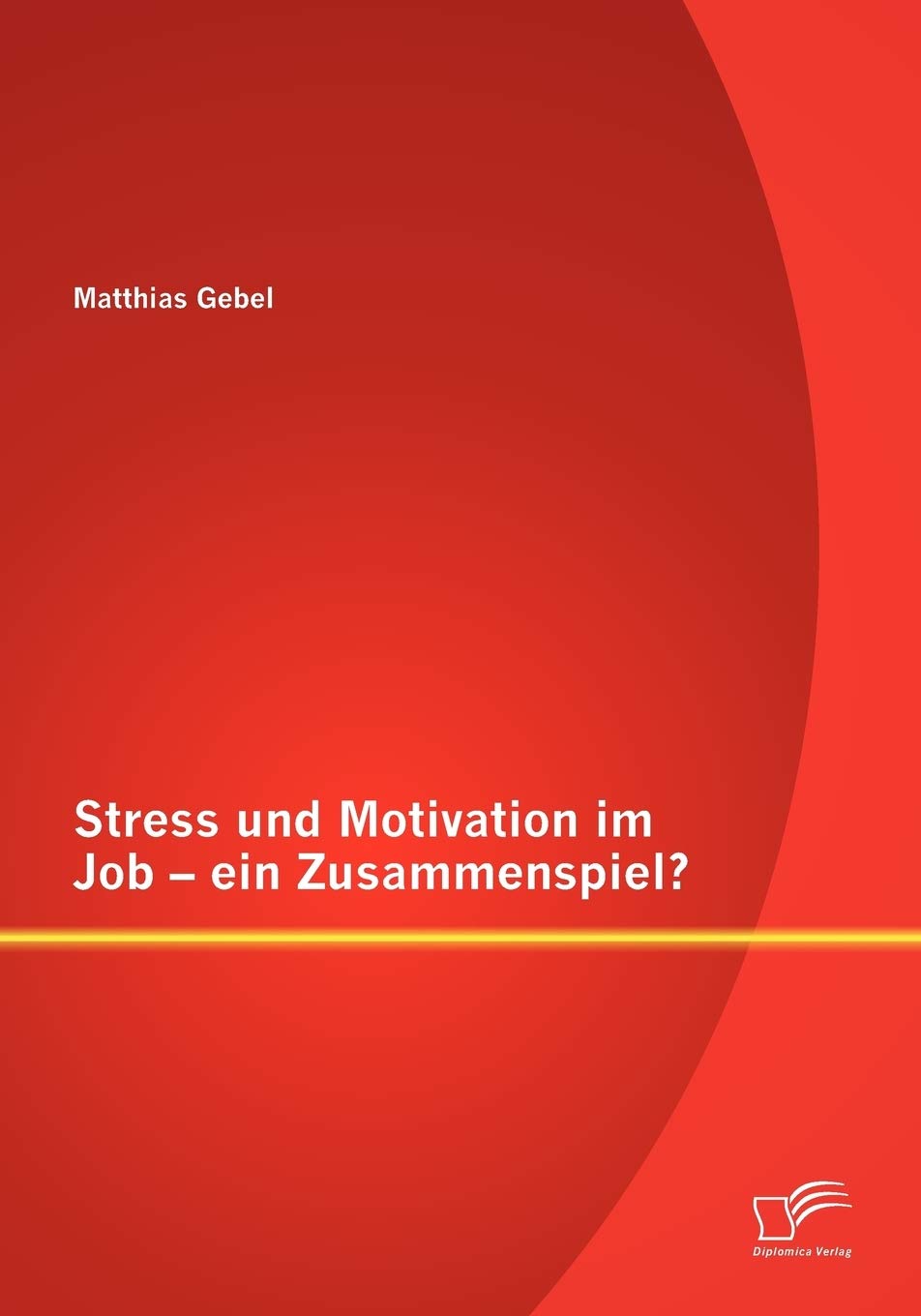 Stress und Motivation im Job - ein Zusammenspiel? Law