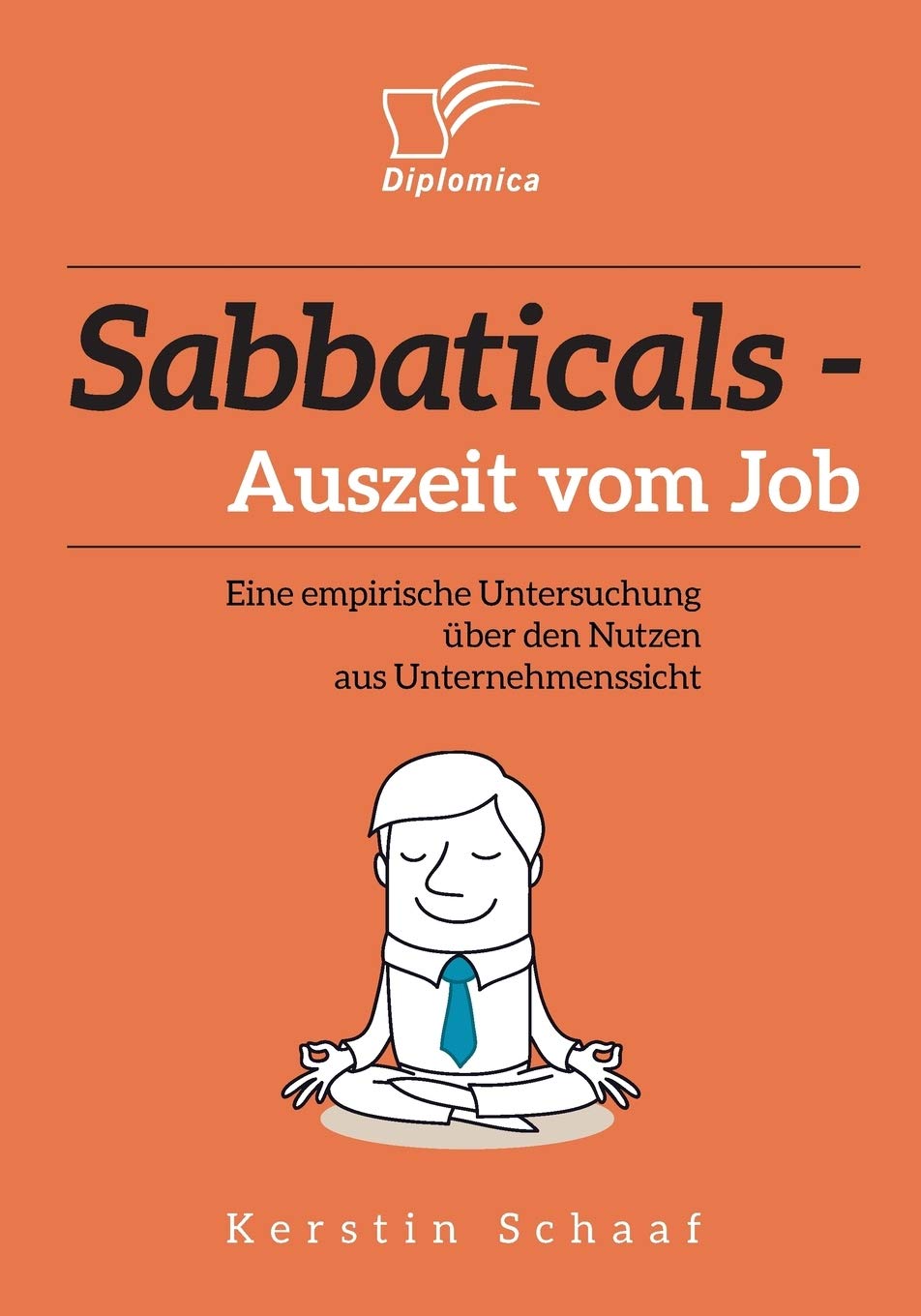 Sabbaticals - Auszeit vom Job: Eine empirische Untersuchung über den Nutzen aus Unternehmenssicht Law