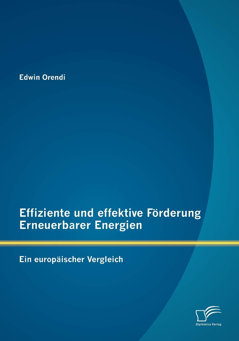Effiziente und effektive Förderung Erneuerbarer Energien: Ein europäischer Vergleich Law