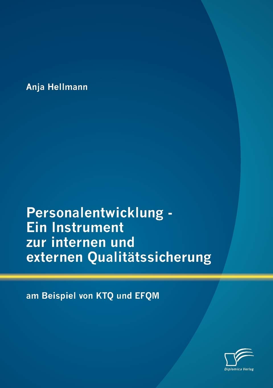 Personalentwicklung - Ein Instrument zur internen und externen Qualitätssicherung: am Beispiel von KTQ und EFQM Medicine