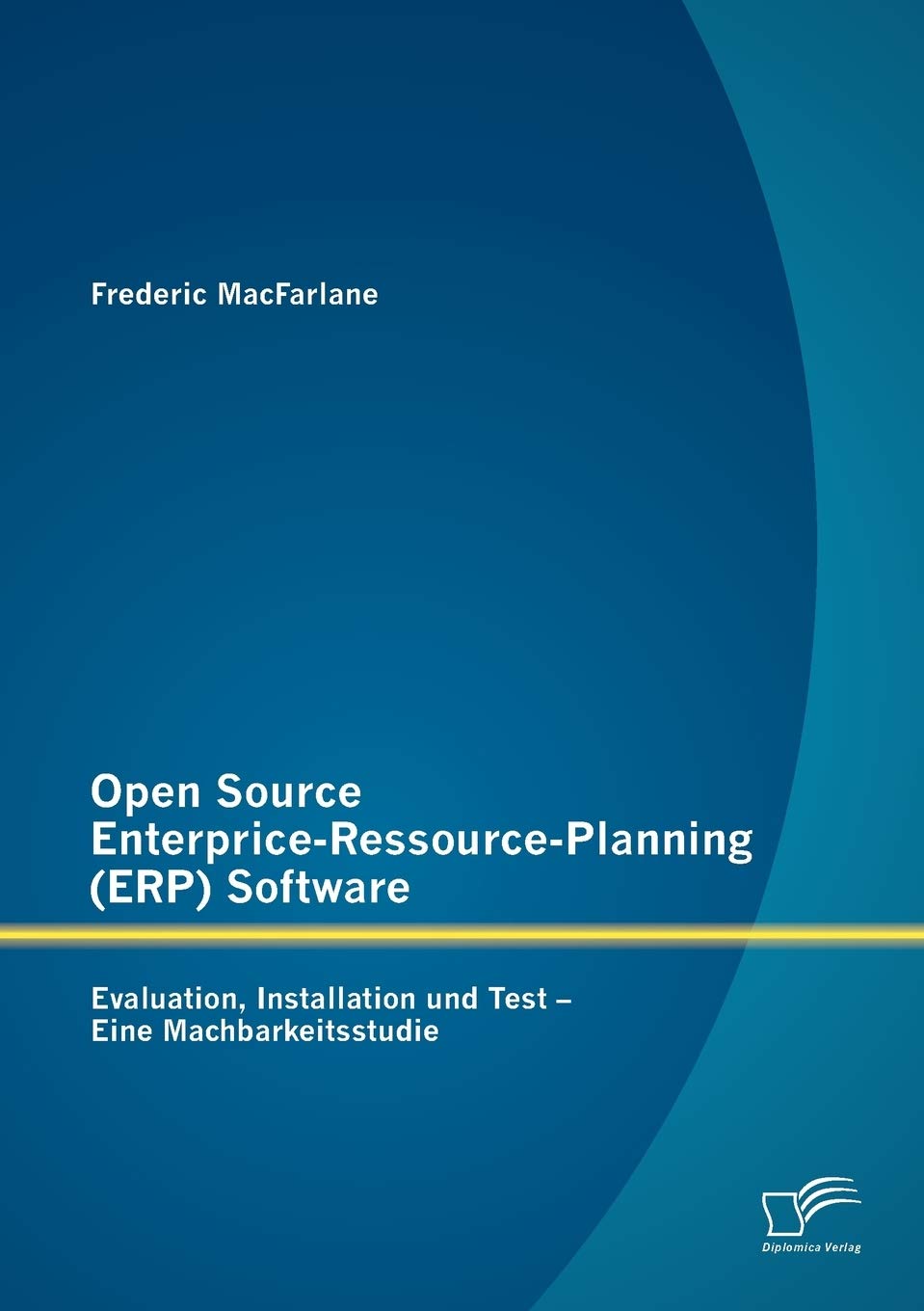 Open Source Enterprice-Ressource-Planning (ERP) Software: Evaluation, Installation und Test - Eine Machbarkeitsstudie Computer Science