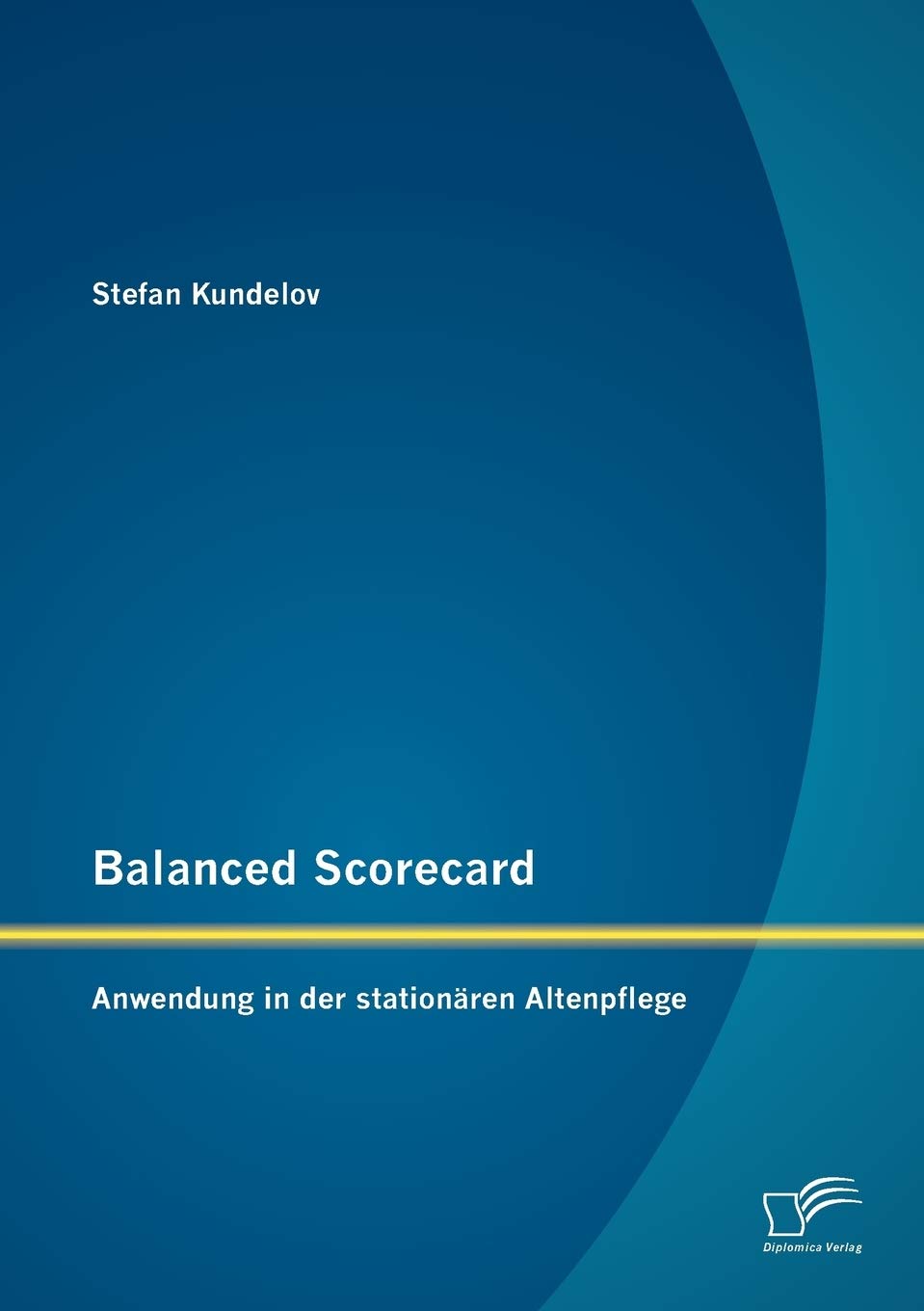 Balanced Scorecard: Anwendung in der stationären Altenpflege Medicine