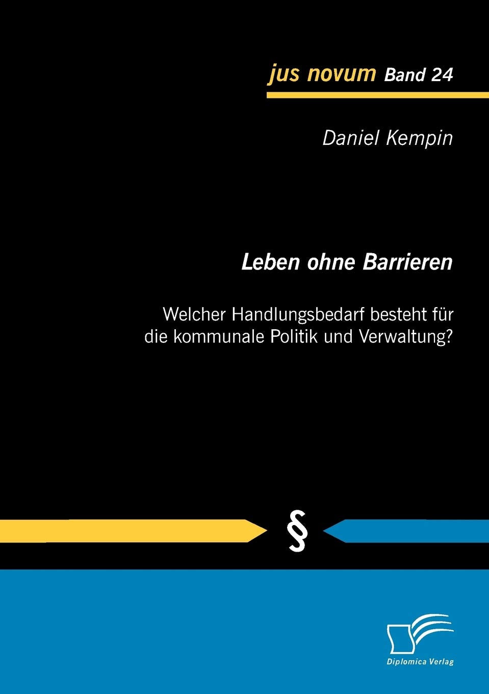 Leben ohne Barrieren: Welcher Handlungsbedarf besteht für die kommunale Politik und Verwaltung? (jus novum) Law