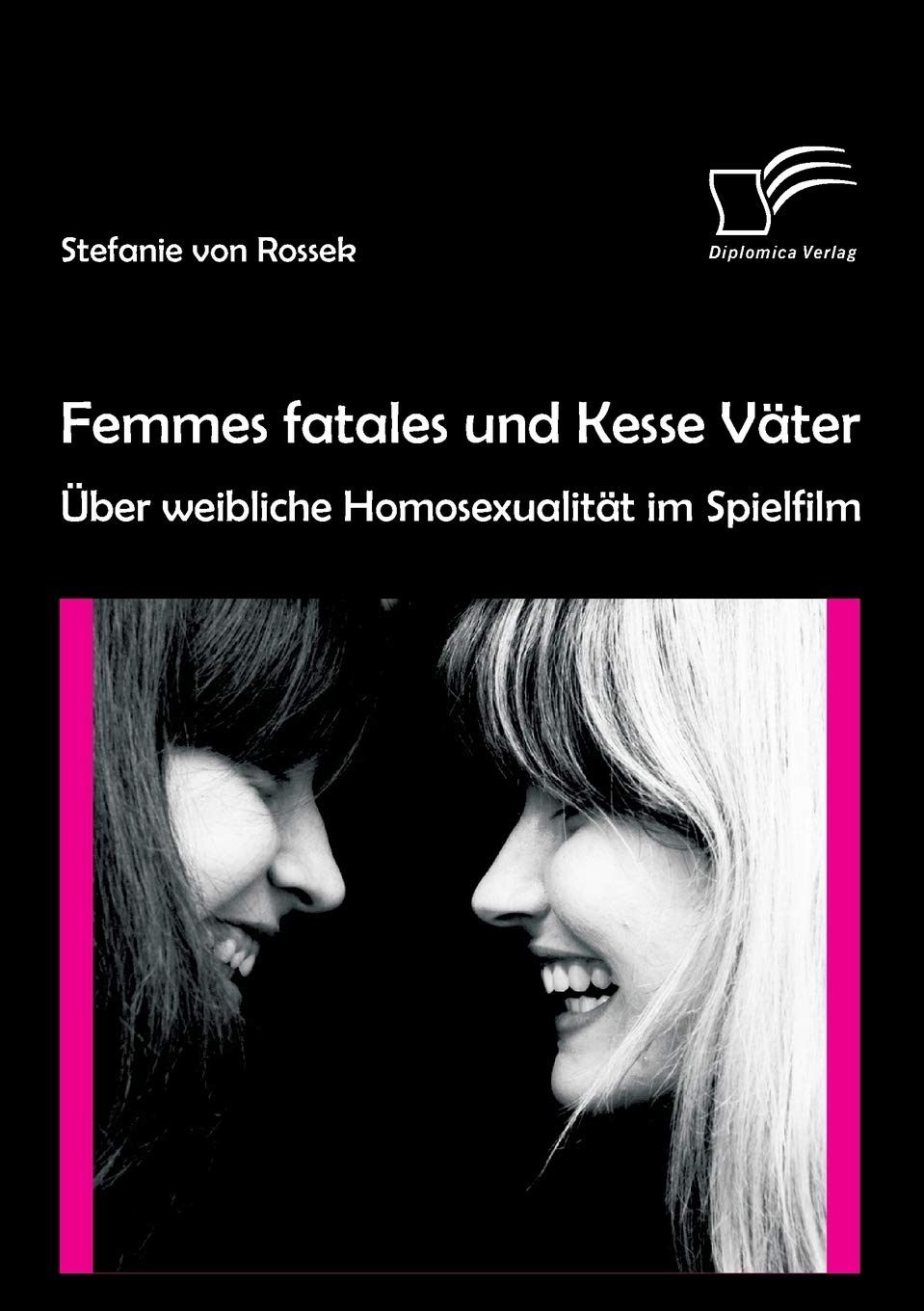 Femmes fatales und Kesse Väter: Über weibliche Homosexualität im Spielfilm Books