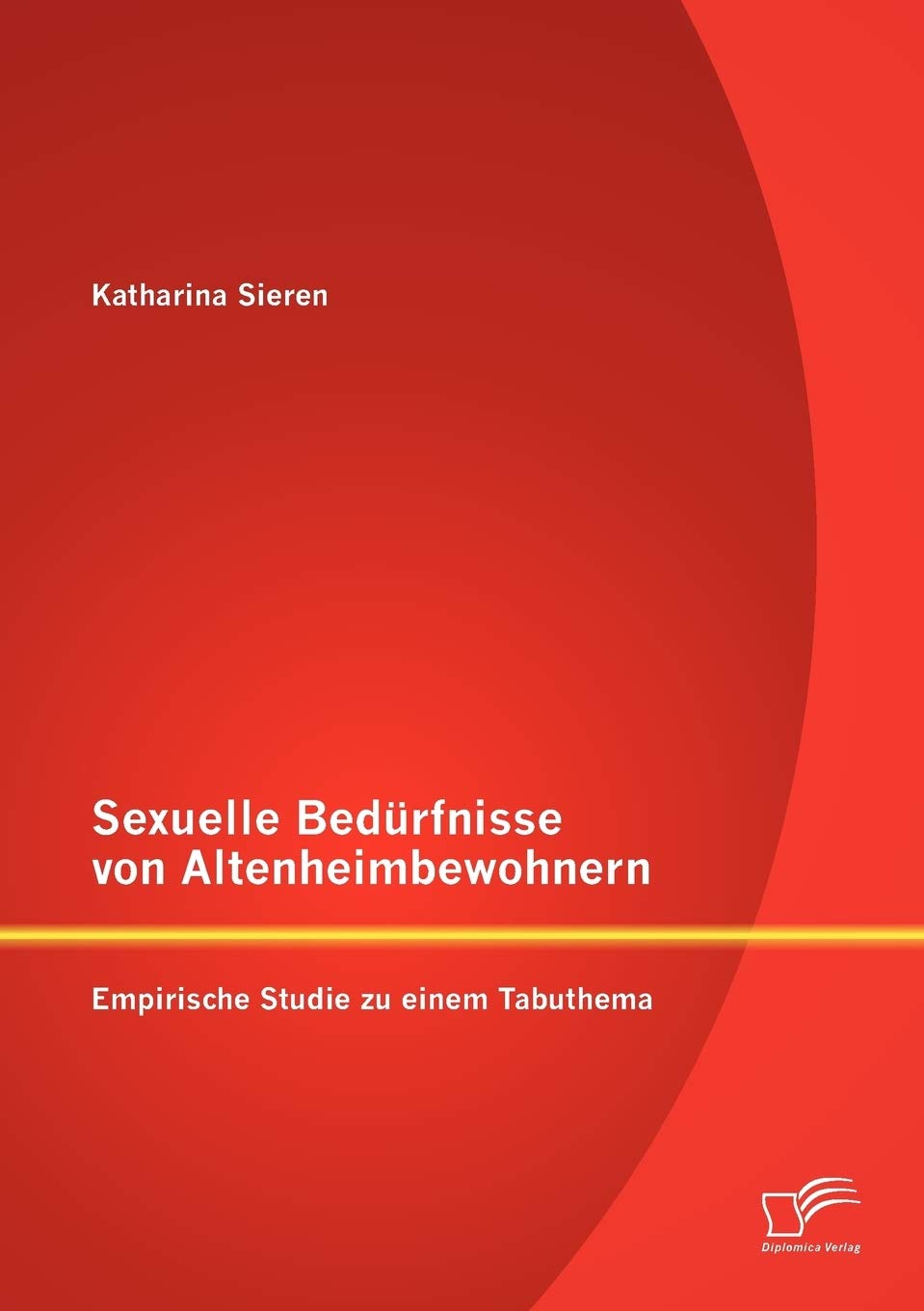 Sexuelle Bedürfnisse von Altenheimbewohnern: Empirische Studie zu einem Tabuthema Psychology