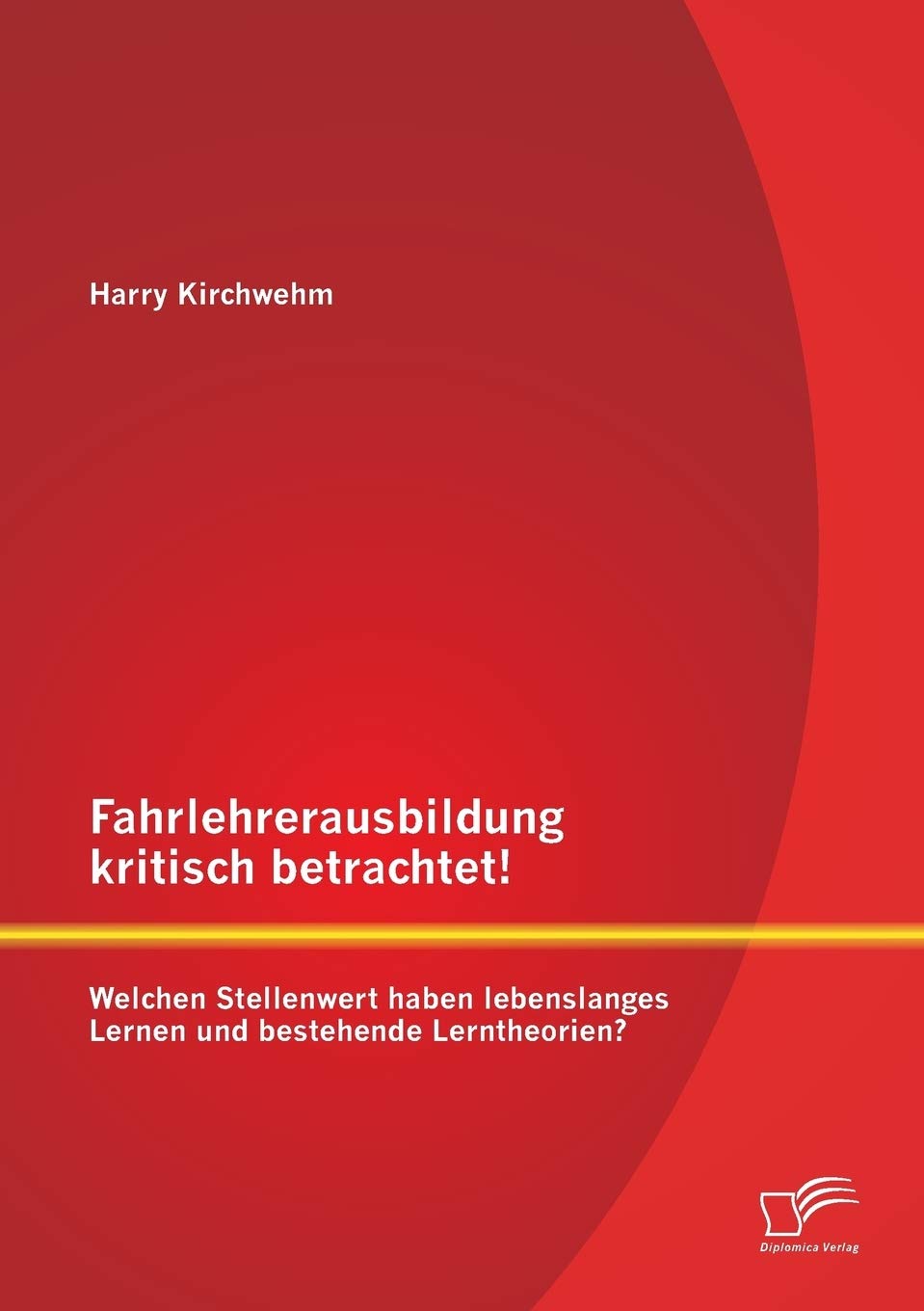 Fahrlehrerausbildung kritisch betrachtet! Welchen Stellenwert haben lebenslanges Lernen und bestehende Lerntheorien? Learning & Reference