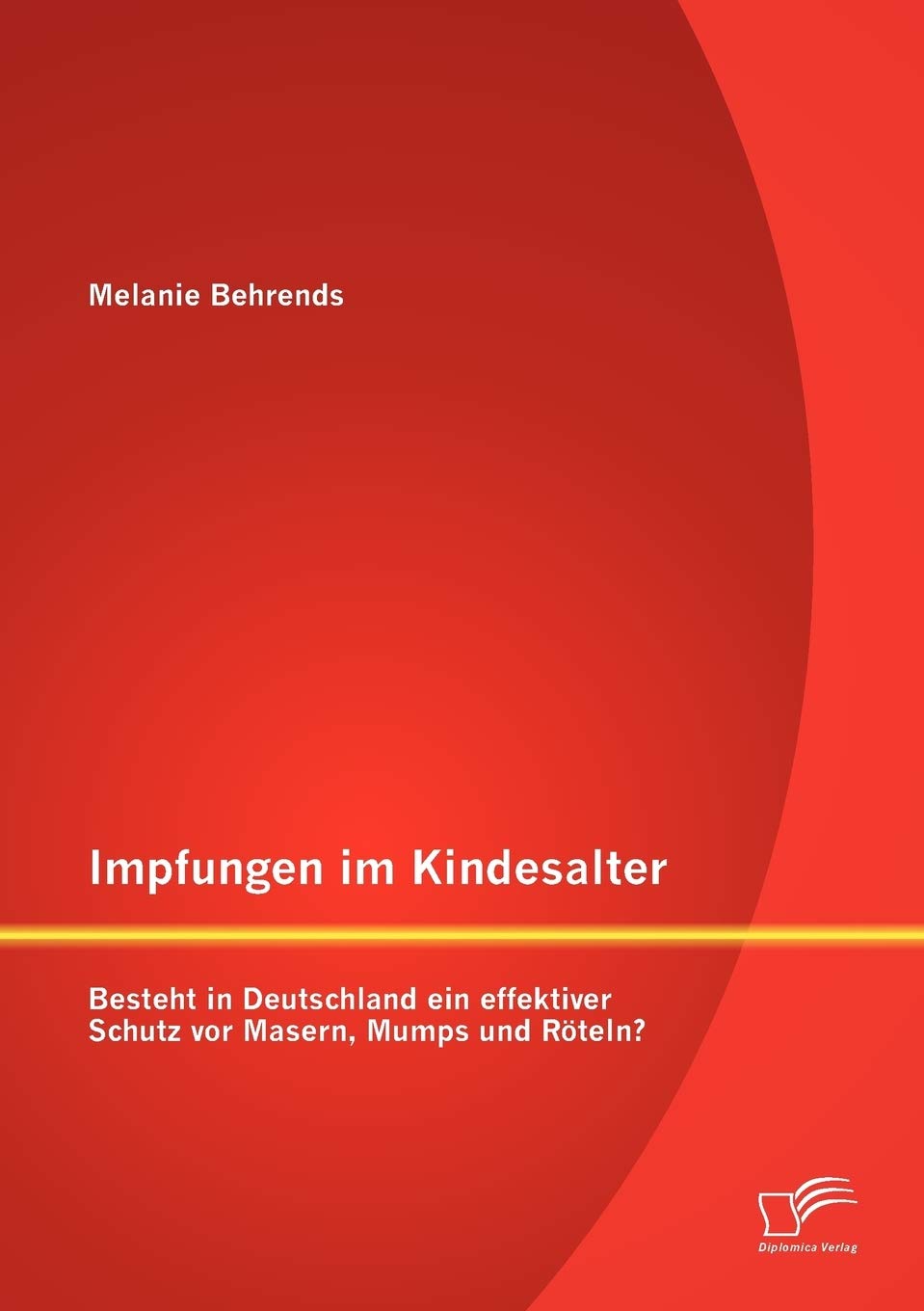 Impfungen im Kindesalter: Besteht in Deutschland ein effektiver Schutz vor Masern, Mumps und Röteln? Medicine