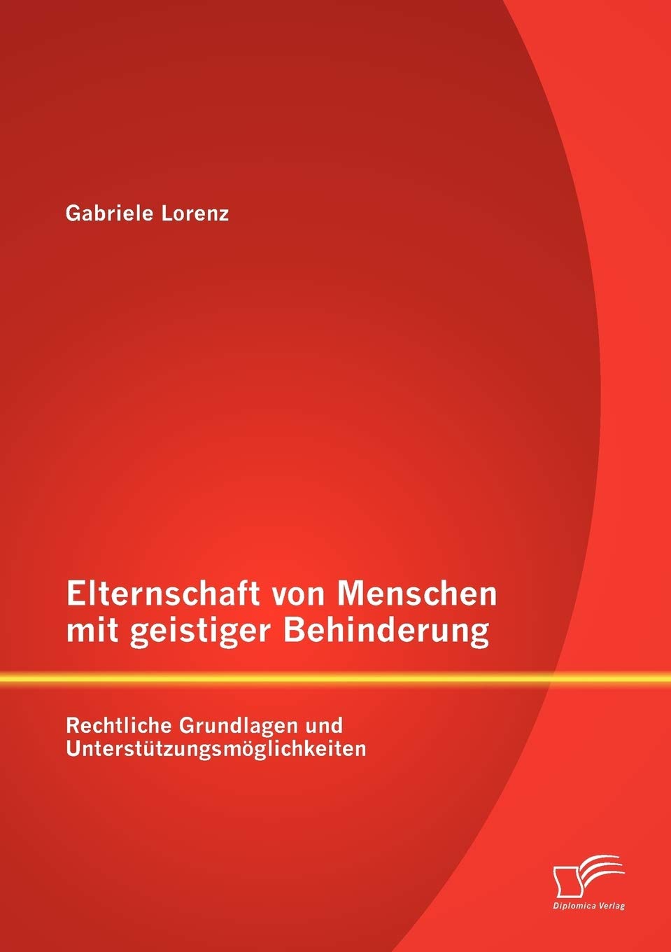 Elternschaft von Menschen mit geistiger Behinderung: Rechtliche Grundlagen und Unterstützungsmöglichkeiten Education & Training
