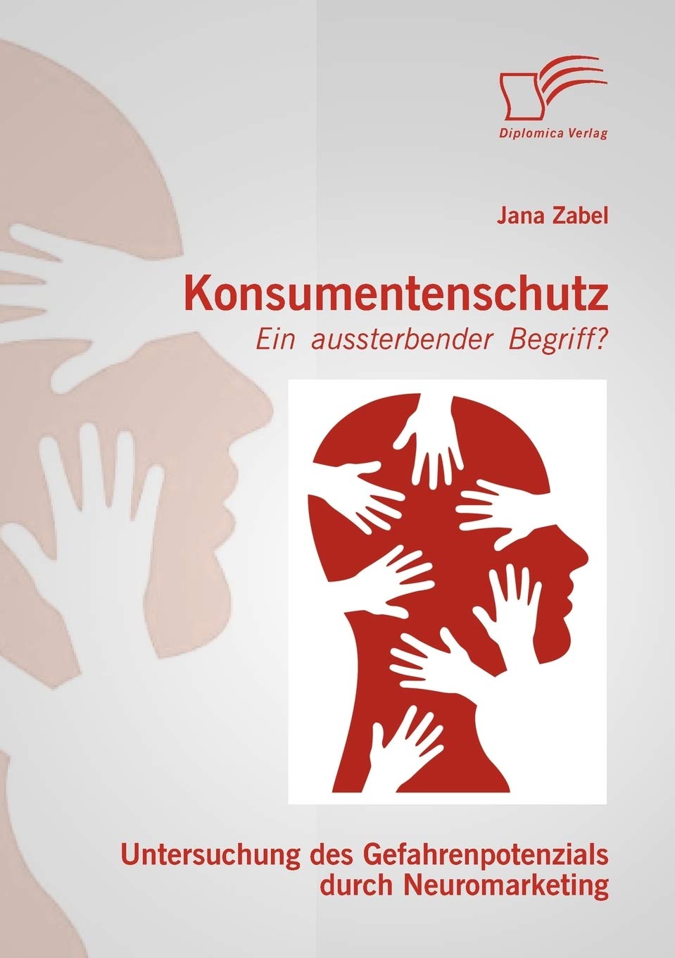 Konsumentenschutz - ein aussterbender Begriff? : Untersuchung des Gefahrenpotenzials durch Neuromarketing Law