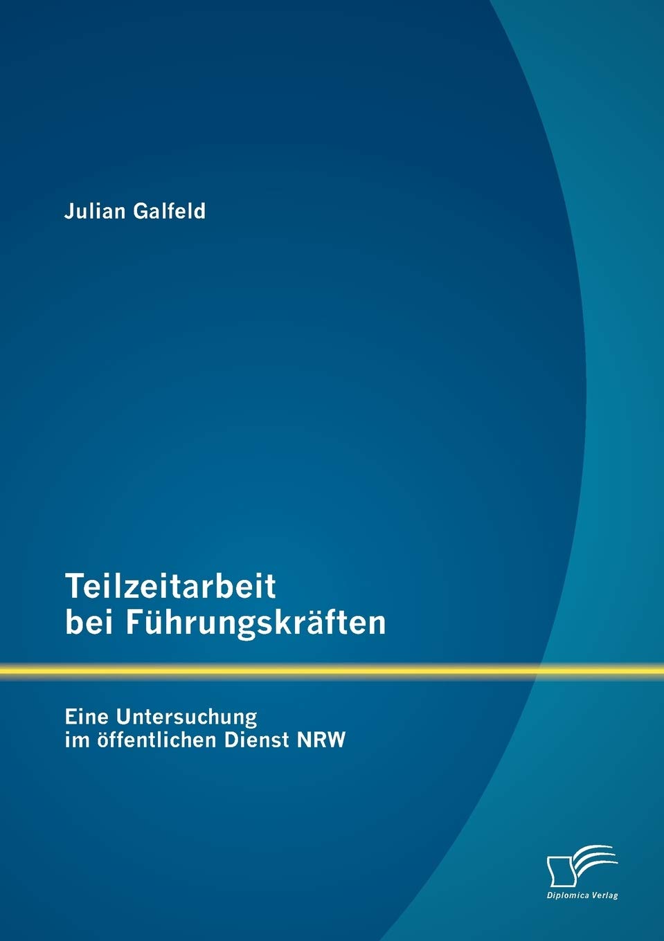 Teilzeitarbeit bei Führungskräften: Eine Untersuchung im öffentlichen Dienst NRW Law