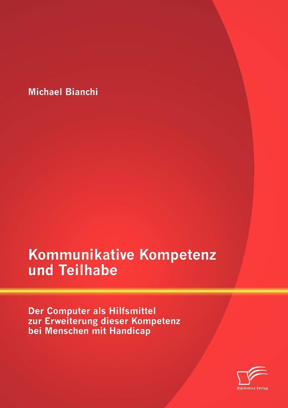 Kommunikative Kompetenz und Teilhabe: Der Computer als Hilfsmittel zur Erweiterung dieser Kompetenz bei Menschen mit Handicap Education & Training