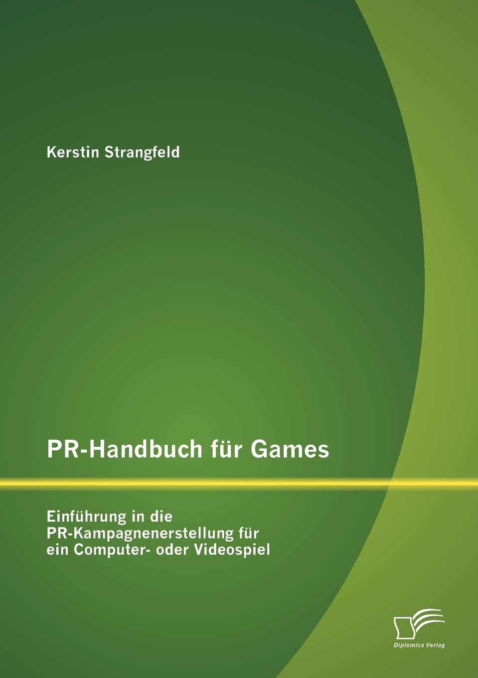 Pr-Handbuch für Games: Einführung in die Pr-Kampagnenerstellung für ein Computer- oder Videospiel Law