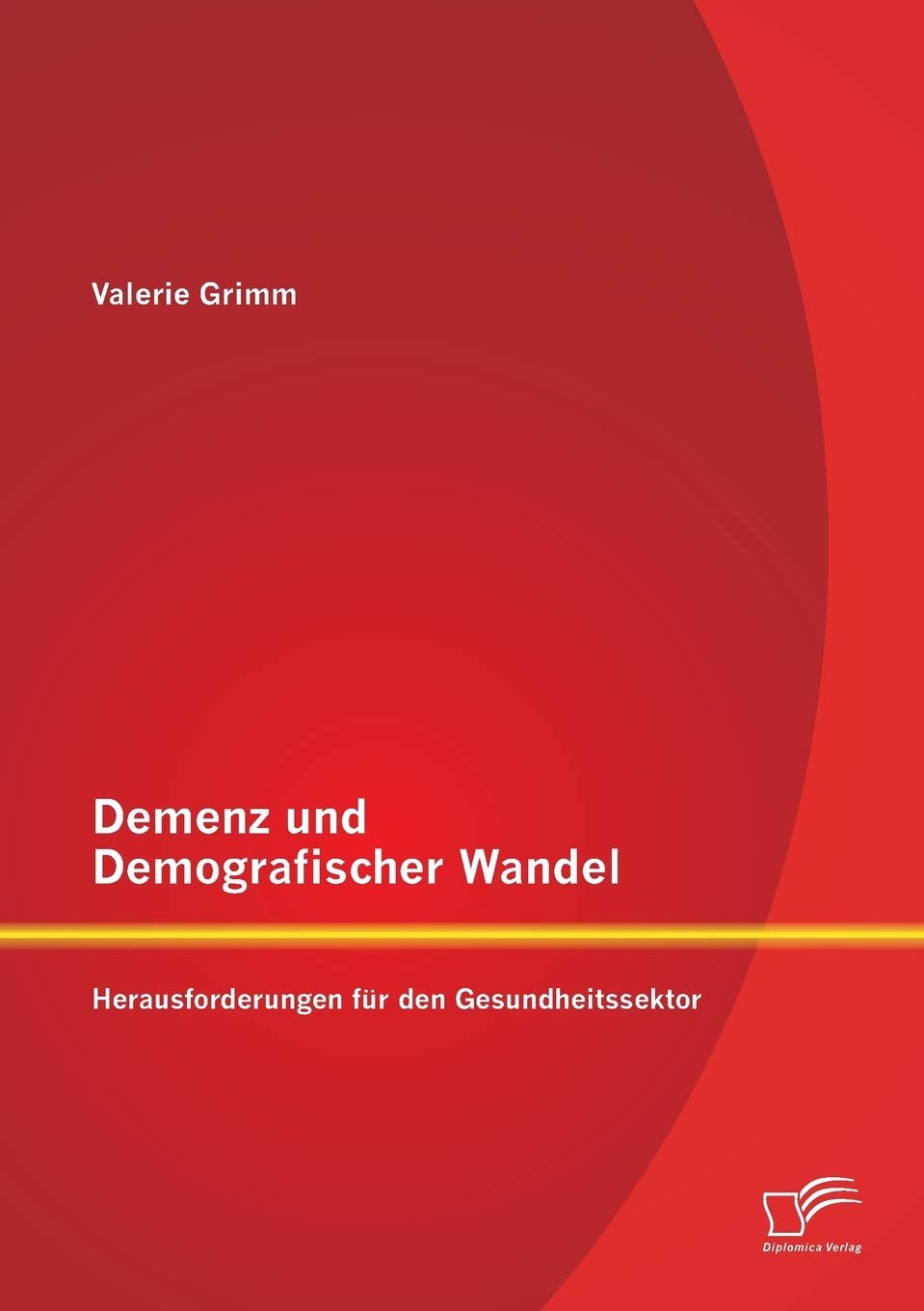 Demenz und Demografischer Wandel - Herausforderungen für den Gesundheitssektor Medicine