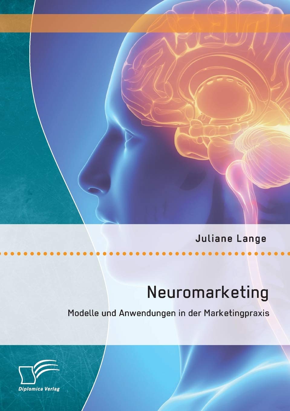 Neuromarketing: Modelle und Anwendungen in der Marketingpraxis Law
