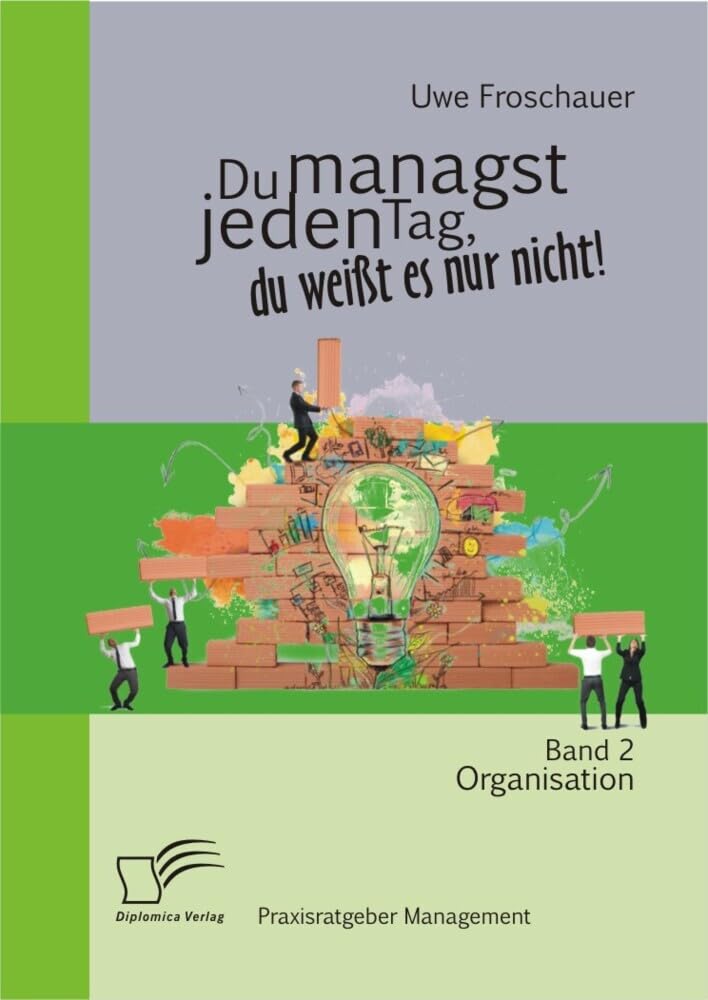 Du managst jeden Tag, du weißt es nur nicht - Praxisratgeber Management: Band 2 Organisation Law