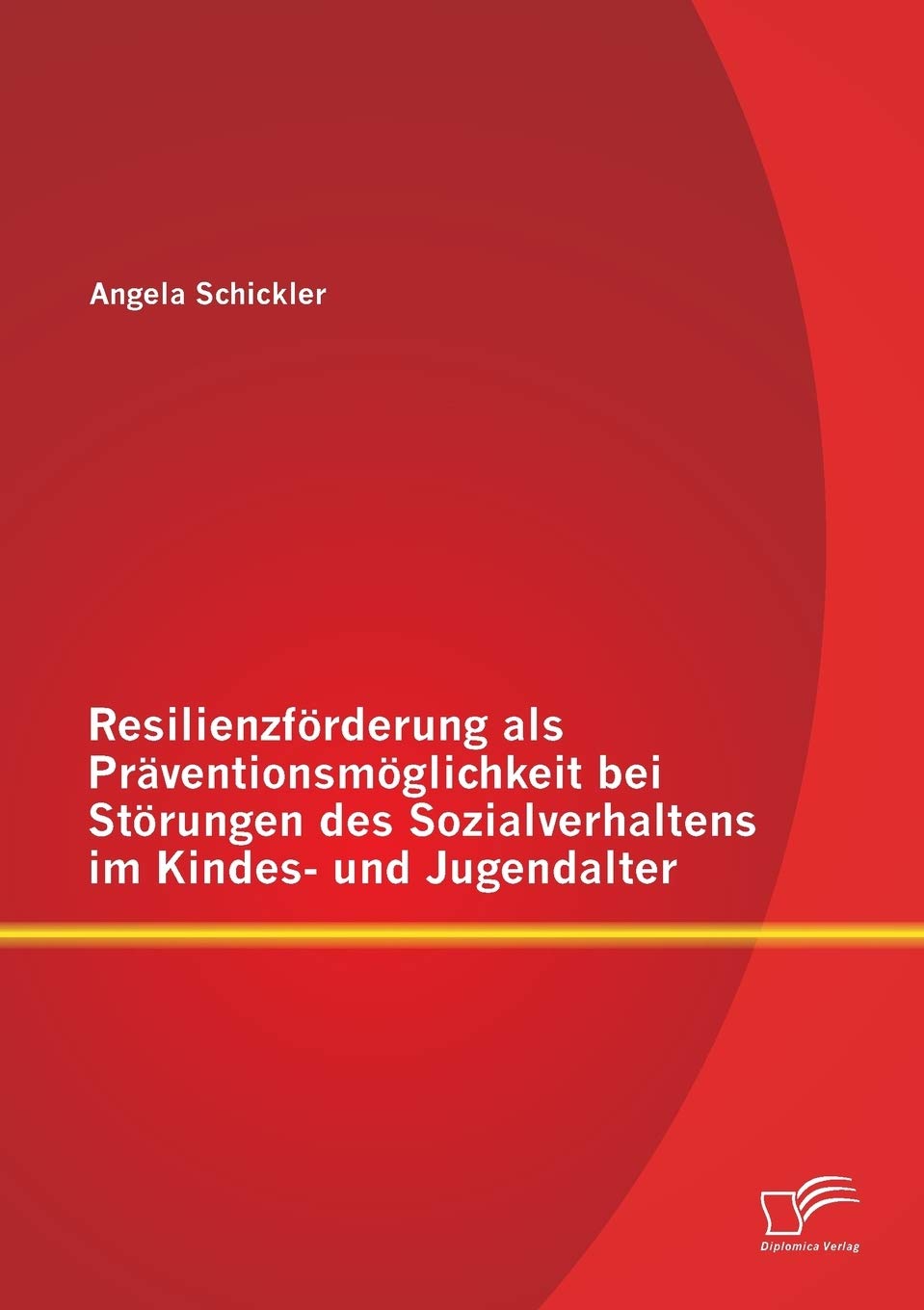 Resilienzförderung als Präventionsmöglichkeit bei Störungen des Sozialverhaltens im Kindes- und Jugendalter Social Sciences