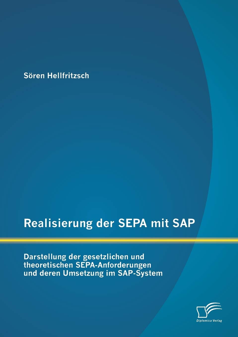 Realisierung der SEPA mit SAP: Darstellung der gesetzlichen und theoretischen SEPA-Anforderungen und deren Umsetzung im SAP-System Law