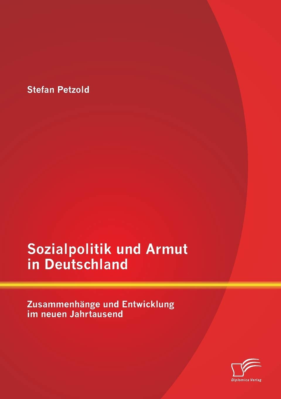 Sozialpolitik und Armut in Deutschland - Zusammenhänge und Entwicklung im neuen Jahrtausend Law