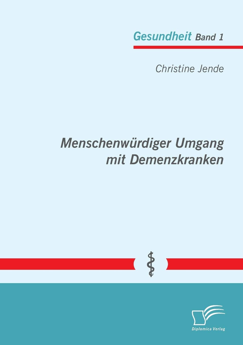 Menschenwürdiger Umgang mit Demenzkranken (Gesundheit) Medicine