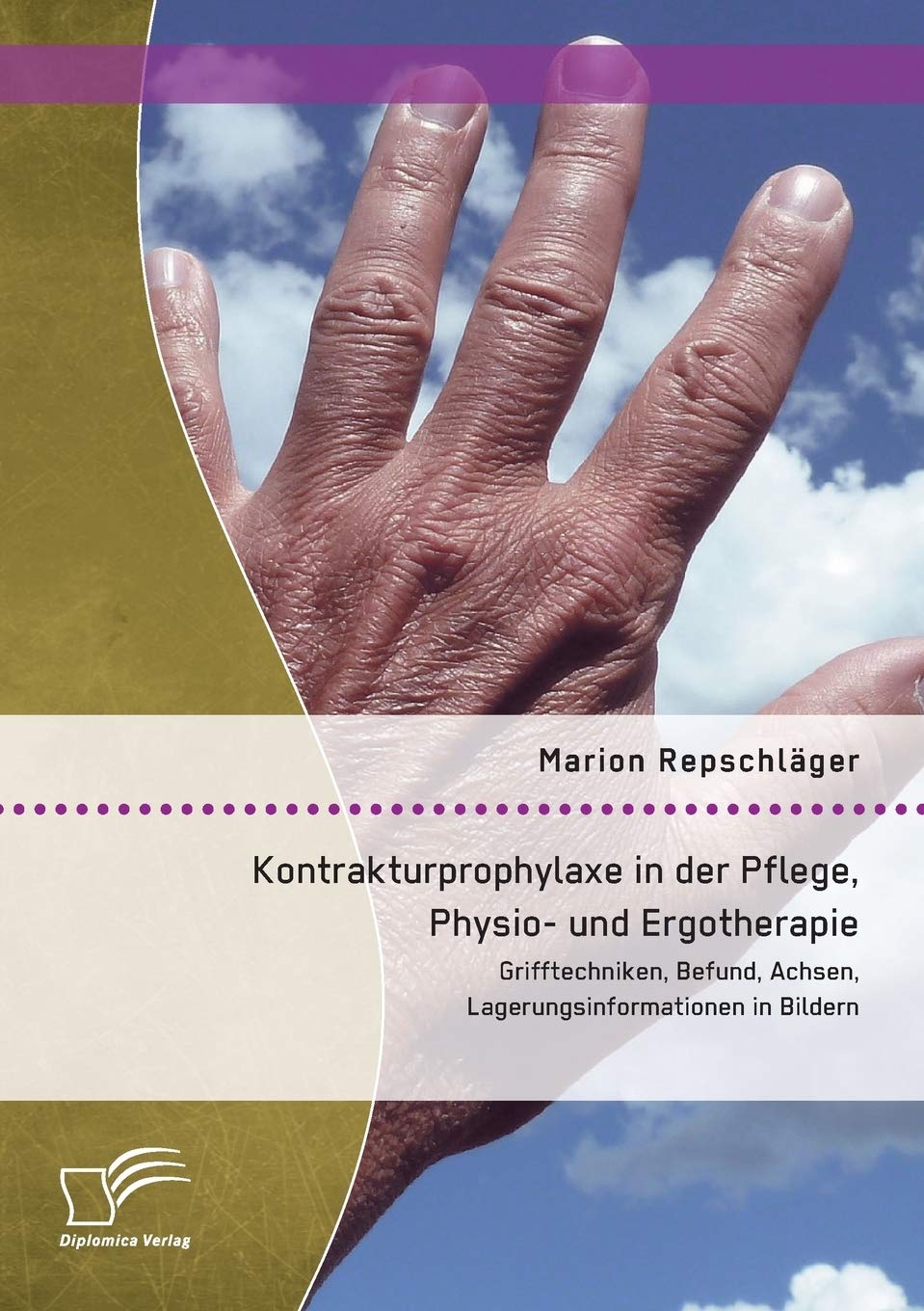 Kontrakturprophylaxe in der Pflege, Physio- und Ergotherapie: Grifftechniken, Befund, Achsen, Lagerungsinformationen in Bildern Medicine