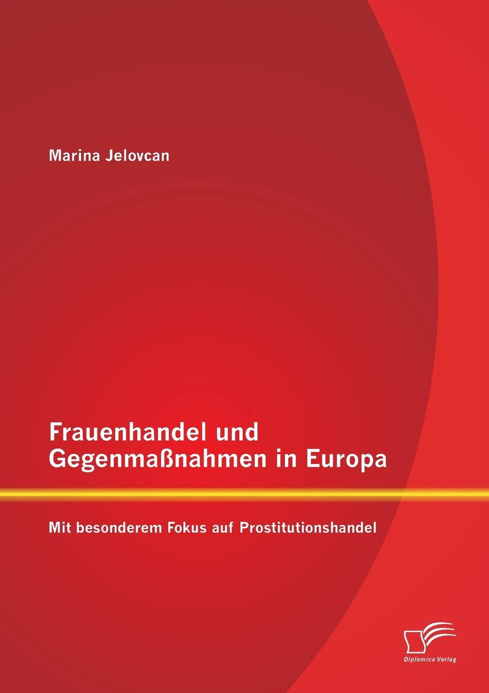 Frauenhandel und Gegenmaßnahmen in Europa: Mit besonderem Fokus auf Prostitutionshandel book