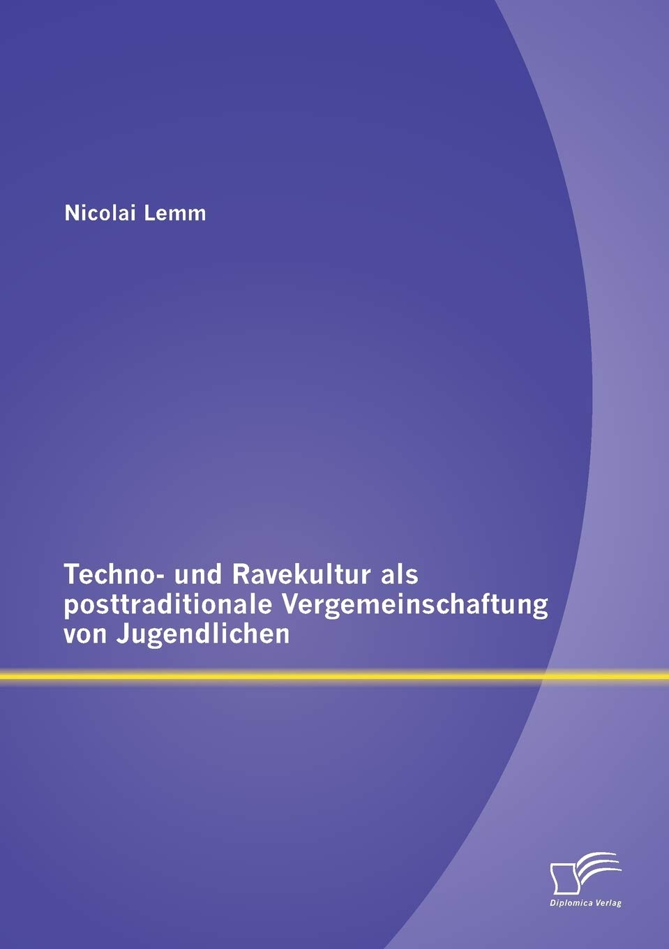Techno- und Ravekultur als posttraditionale Vergemeinschaftung von Jugendlichen Education & Training
