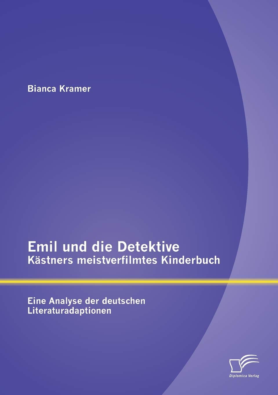 Emil und die Detektive - Kästners meistverfilmtes Kinderbuch: Eine Analyse der deutschen Literaturadaptionen Contemporary literature
