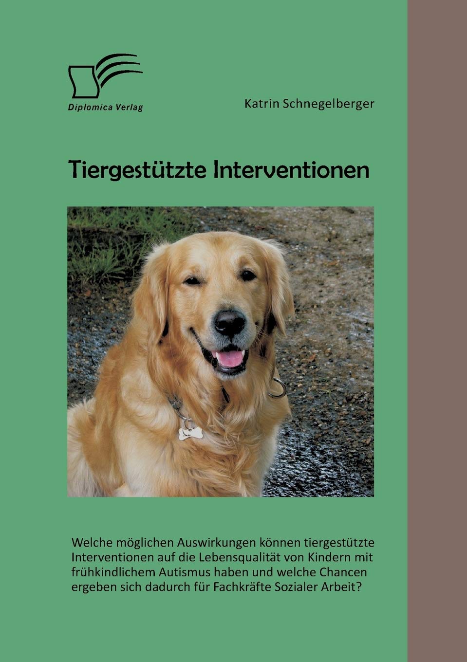 Tiergestützte Interventionen: Welche möglichen Auswirkungen können tiergestützte Interventionen auf die Lebensqualität von Kindern mit frühkindlichem ... sich dadurch für Fachkräfte Sozialer Arbeit? Law