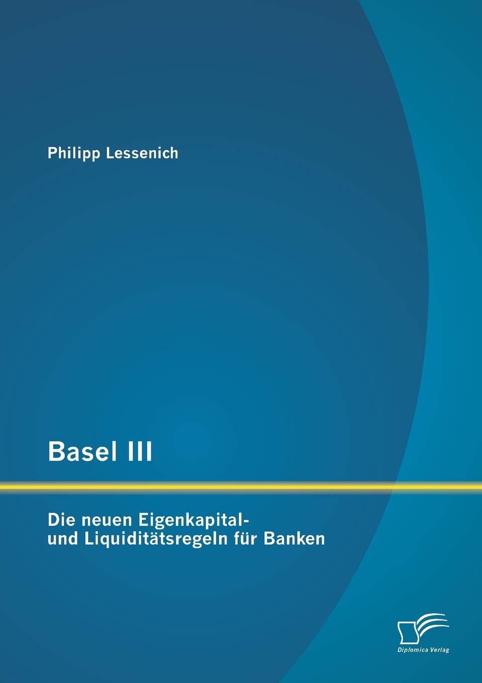 Basel III: Die neuen Eigenkapital- und Liquiditätsregeln für Banken Law