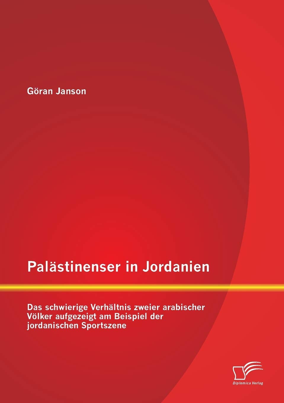 Palästinenser in Jordanien. Das schwierige Verhältnis zweier arabischer Völker aufgezeigt am Beispiel der jordanischen Sportszene Law