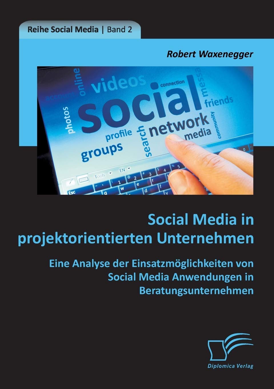 Social Media in projektorientierten Unternehmen: Eine Analyse der Einsatzmöglichkeiten von Social Media Anwendungen in Beratungsunternehmen Law