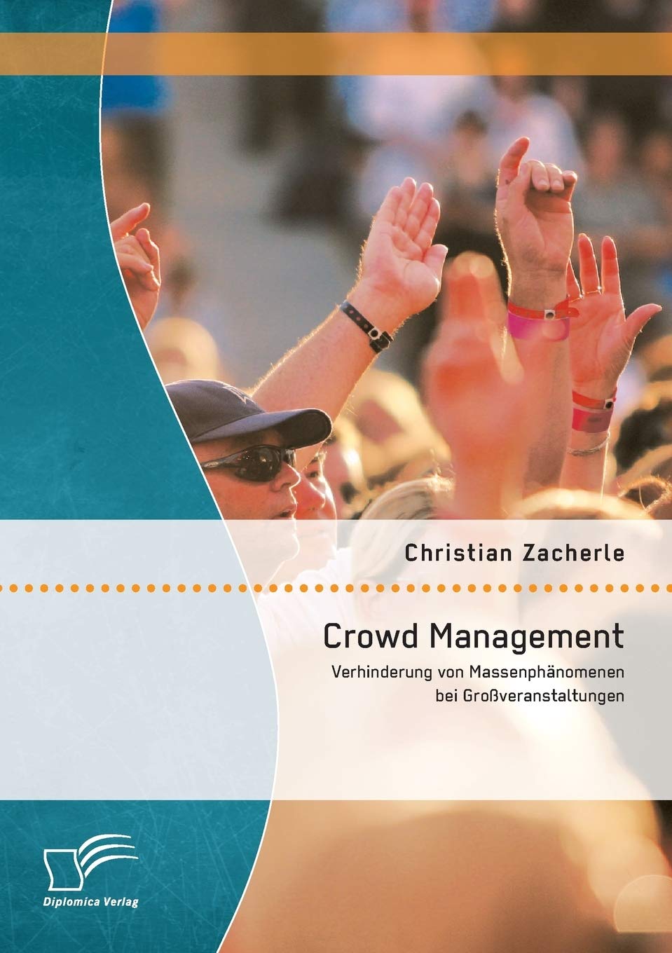 Crowd Management: Verhinderung von Massenphänomenen bei Großveranstaltungen Social Sciences