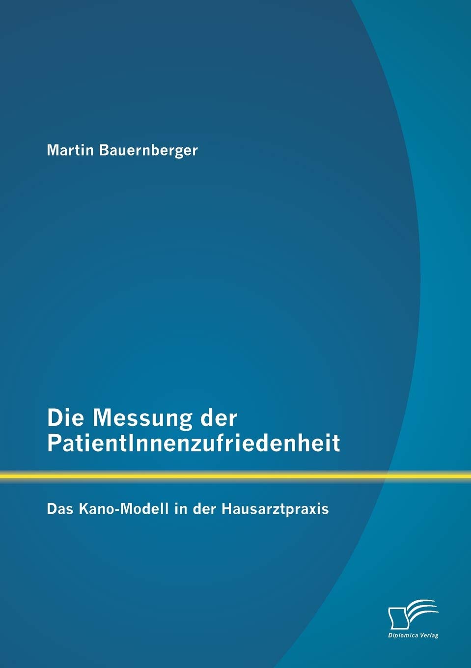 Die Messung der PatientInnenzufriedenheit: Das Kano-Modell in der Hausarztpraxis Law