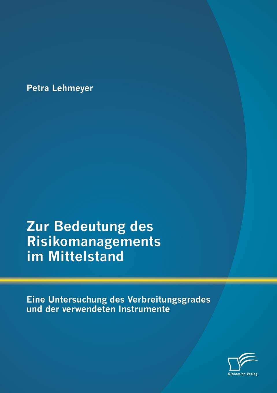 Zur Bedeutung des Risikomanagements im Mittelstand: Eine Untersuchung des Verbreitungsgrades und der verwendeten Instrumente book