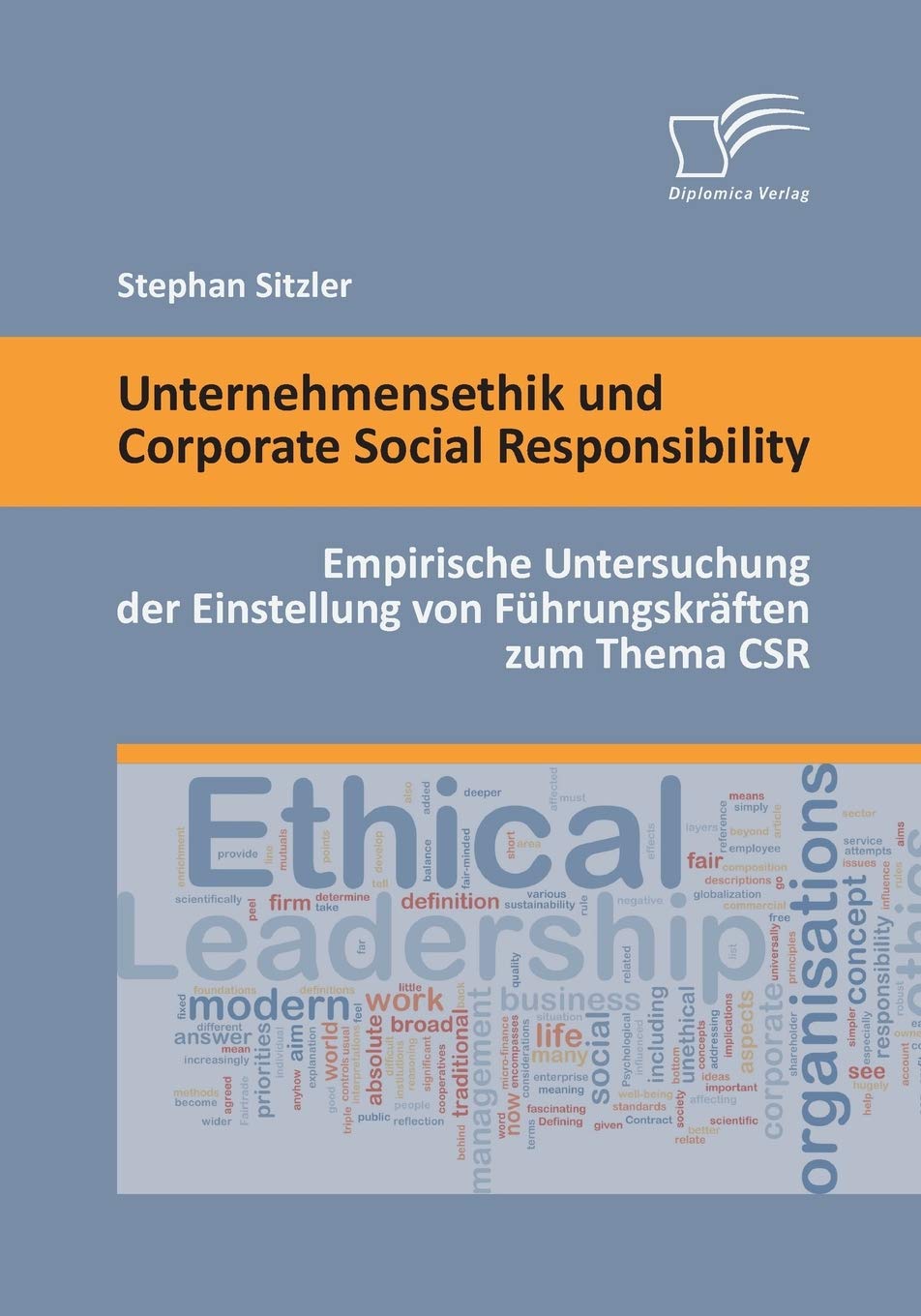 Unternehmensethik und Corporate Social Responsibility: Empirische Untersuchung der Einstellung von Führungskräften zum Thema Csr Law