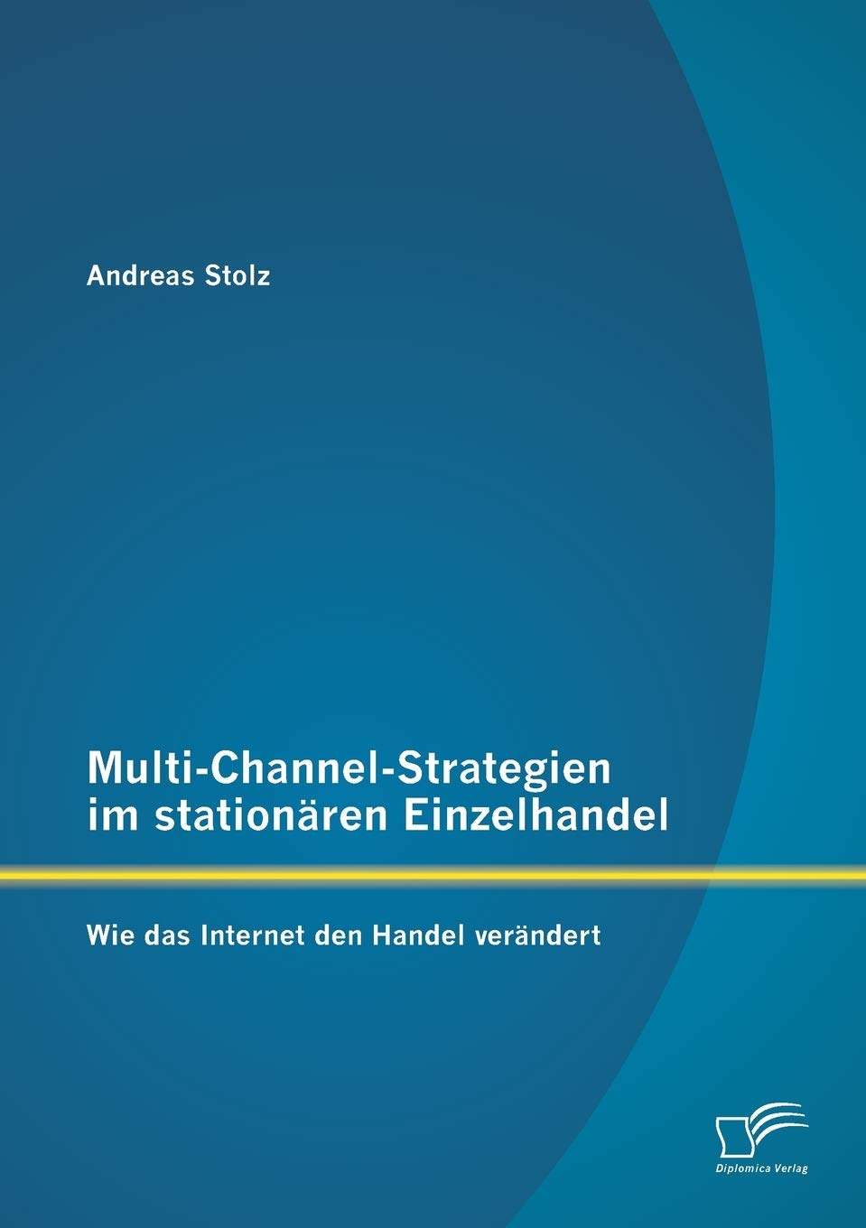 Multi-Channel-Strategien im stationären Einzelhandel: Wie das Internet den Handel verändert Law