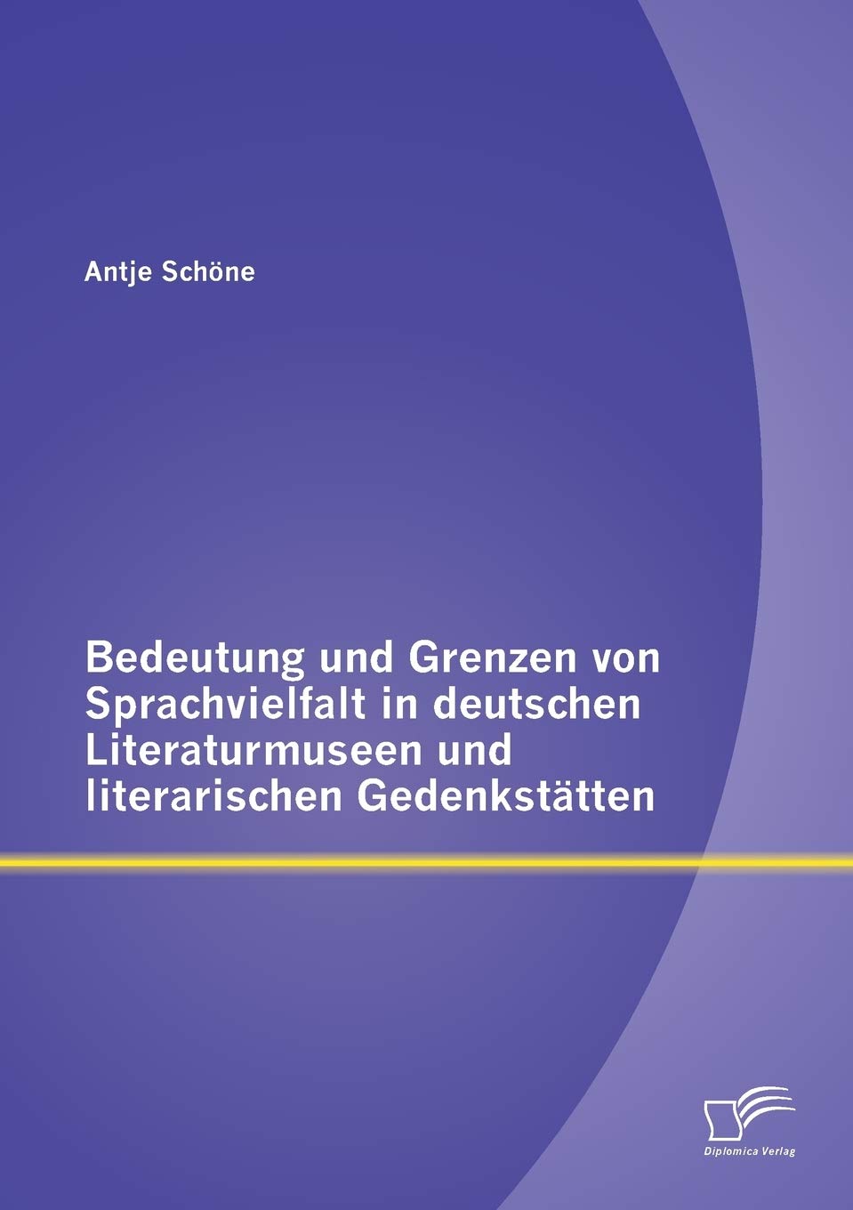 Bedeutung und Grenzen von Sprachvielfalt in deutschen Literaturmuseen und literarischen Gedenkstätten Contemporary literature