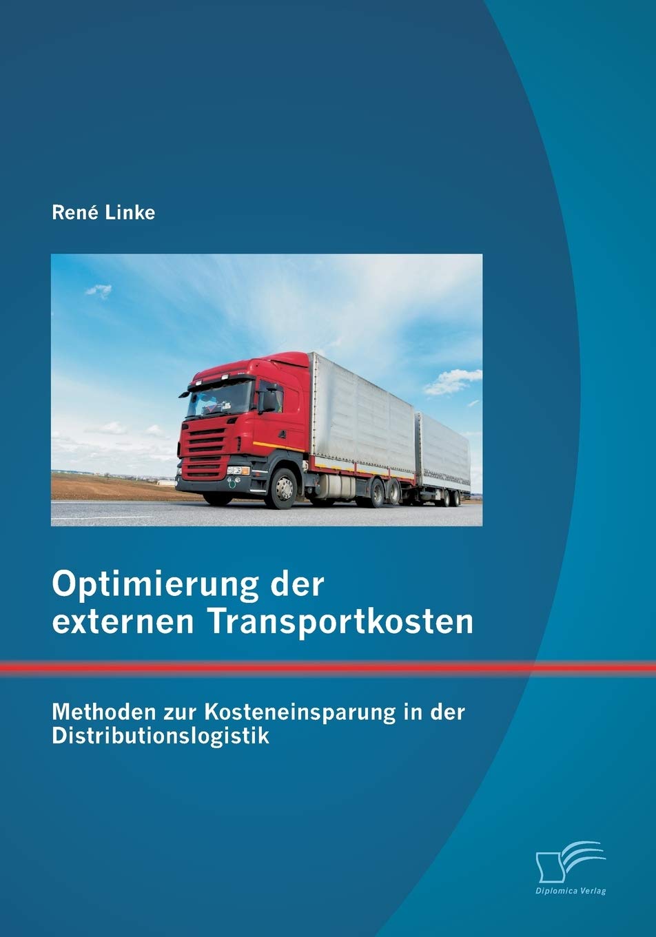 Optimierung der externen Transportkosten: Methoden zur Kosteneinsparung in der Distributionslogistik Law