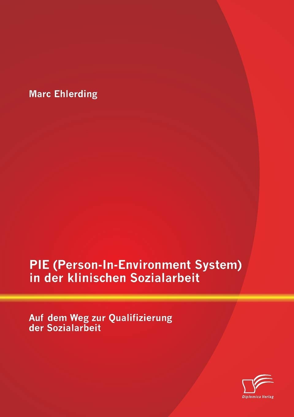 PIE (Person-In-Environment System )in der klinischen Sozialarbeit: Auf dem Weg zur Qualifizierung der Sozialarbeit book